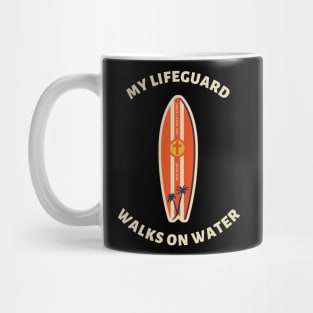 My Lifeguard Walks On Water - Christian Quote Mug